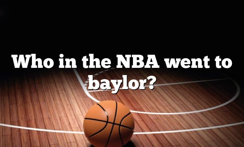 Who in the NBA went to baylor?