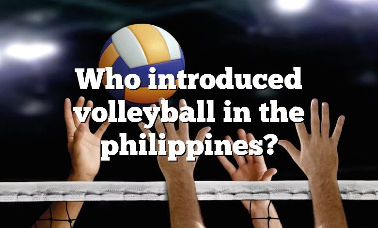 Who introduced volleyball in the philippines?