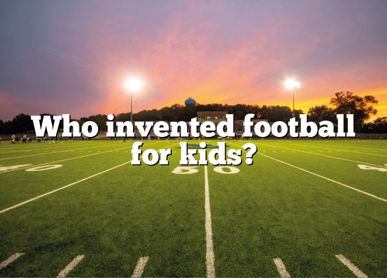 who-invented-football-for-kids-dna-of-sports