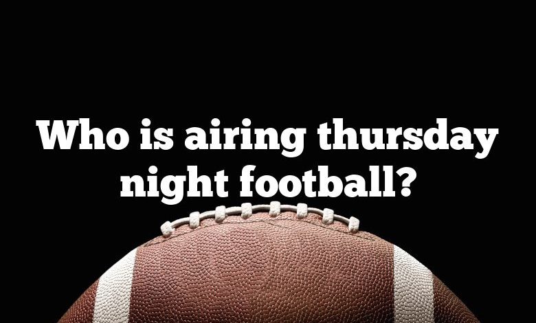 Who is airing thursday night football?