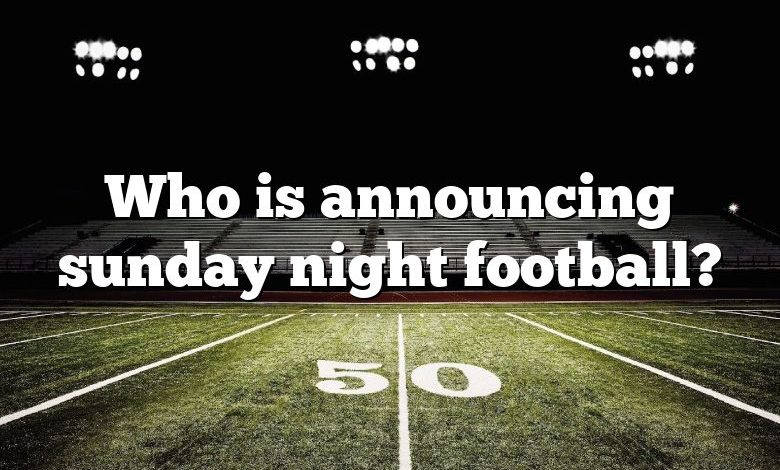 Who is announcing sunday night football?