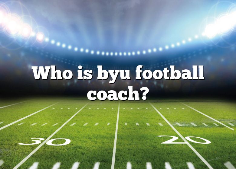 Who Is Byu Football Coach? | DNA Of SPORTS