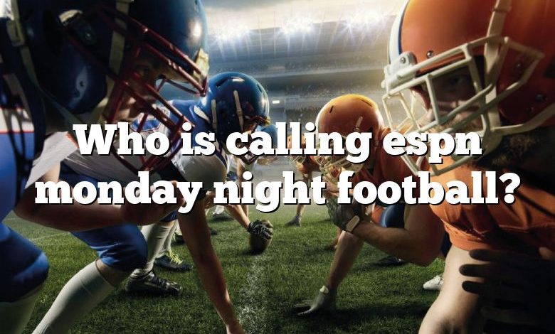 Who is calling espn monday night football?