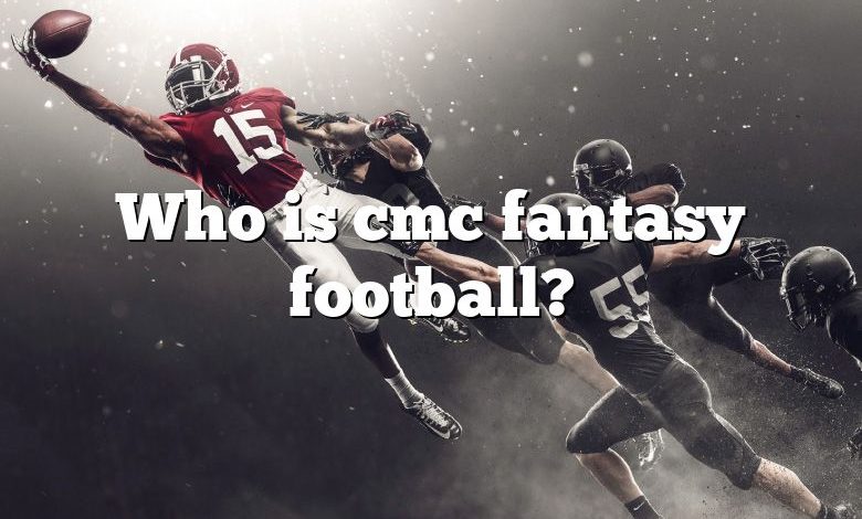 Who is cmc fantasy football?