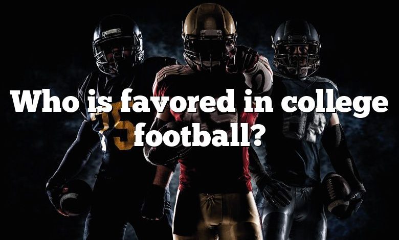 Who is favored in college football?