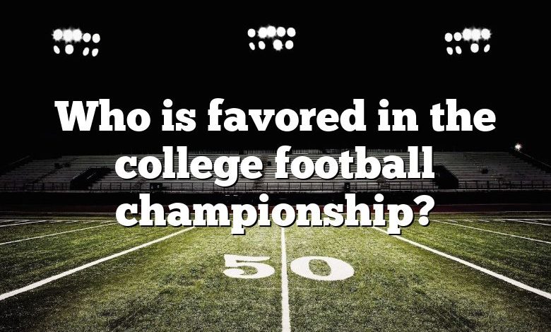 Who is favored in the college football championship?