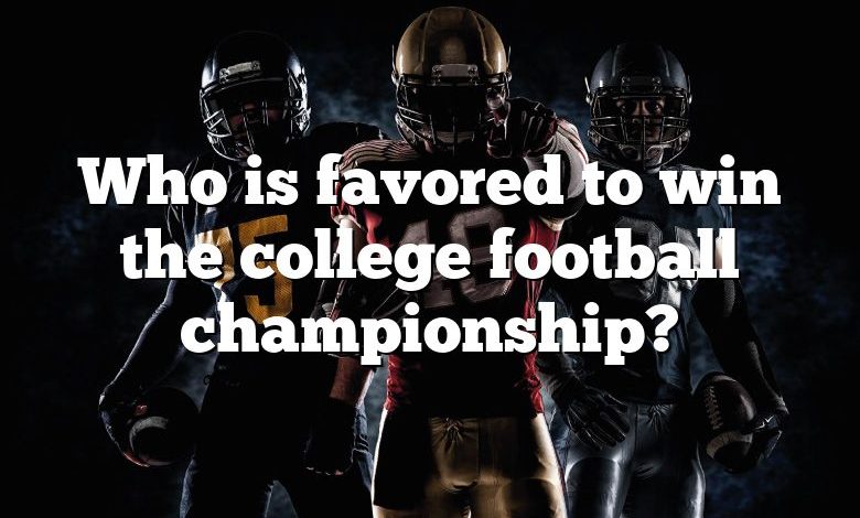 Who is favored to win the college football championship?