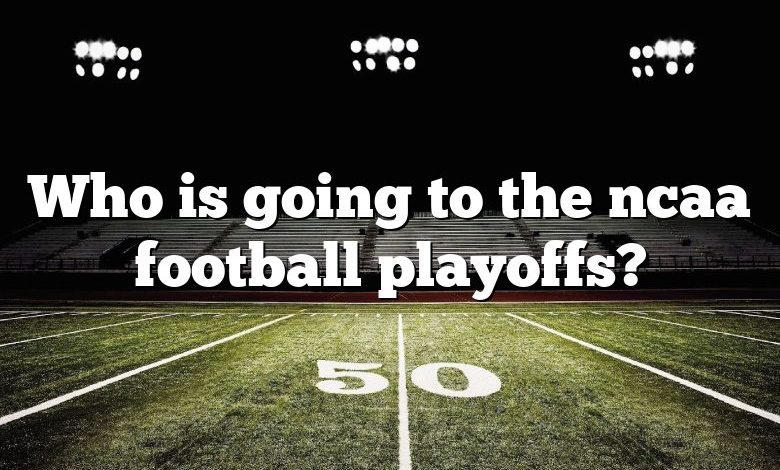 Who is going to the ncaa football playoffs?