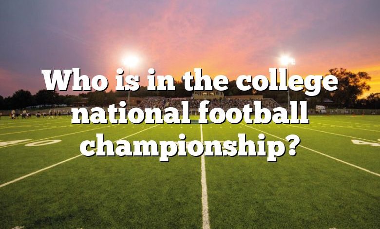 Who is in the college national football championship?