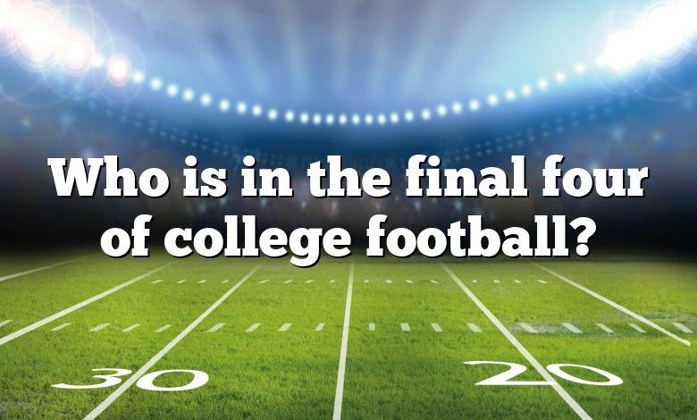 Who is in the final four of college football?