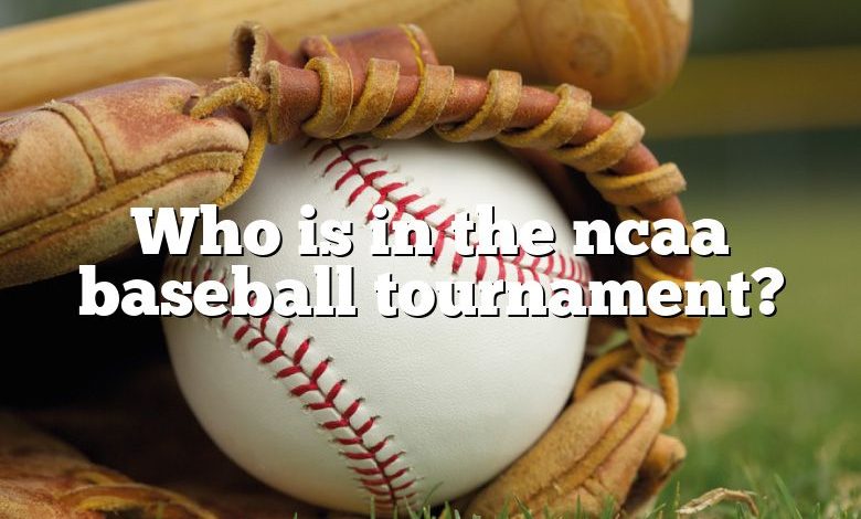 Who is in the ncaa baseball tournament?