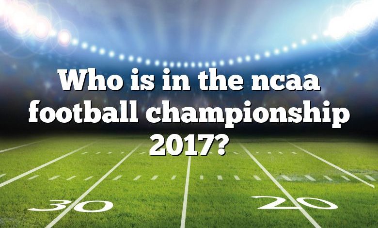 Who is in the ncaa football championship 2017?