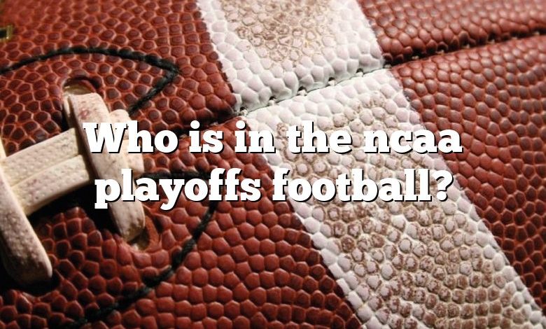 Who is in the ncaa playoffs football?