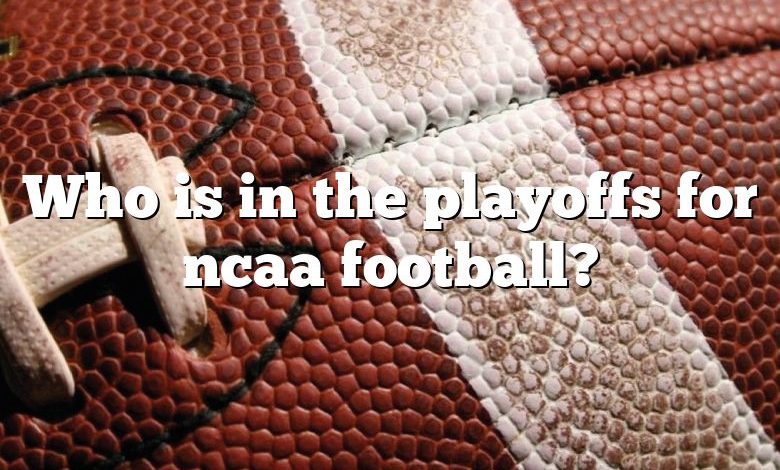 Who is in the playoffs for ncaa football?