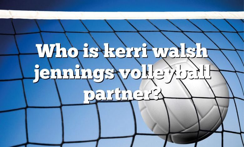 Who is kerri walsh jennings volleyball partner?