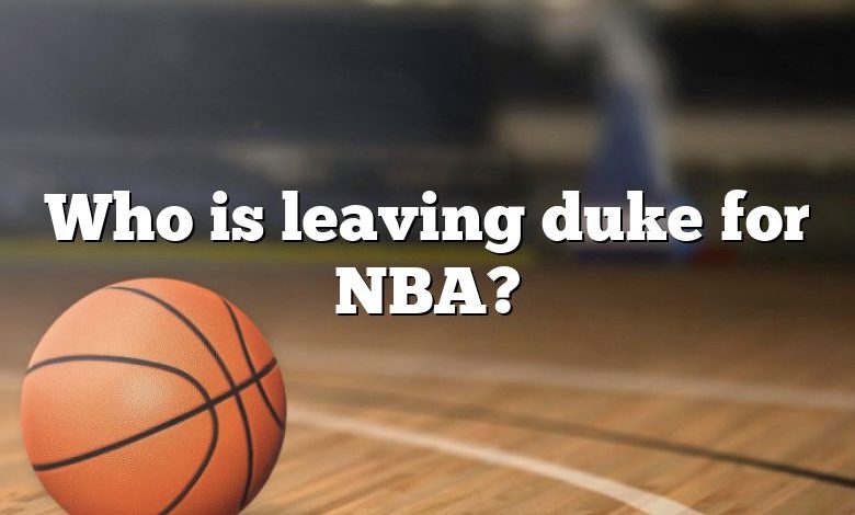 Who is leaving duke for NBA?