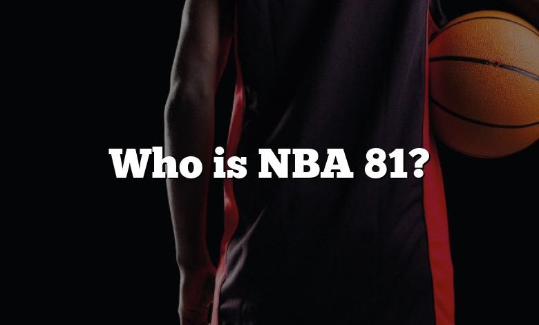 Who is NBA 81?