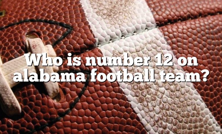 Who is number 12 on alabama football team?