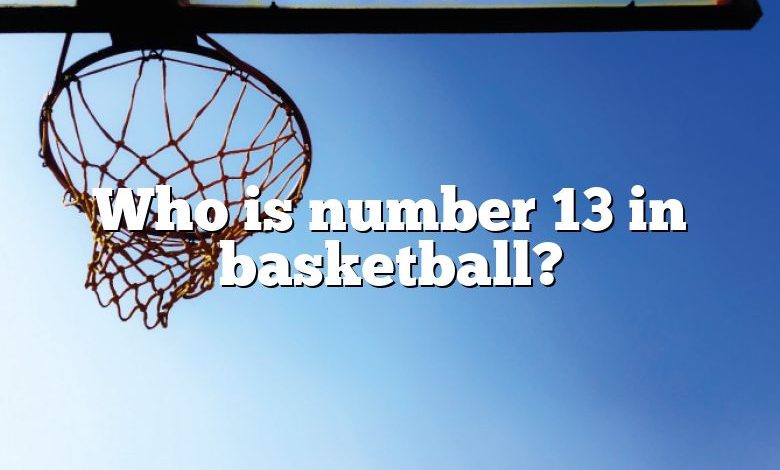 who-is-number-13-in-basketball-dna-of-sports