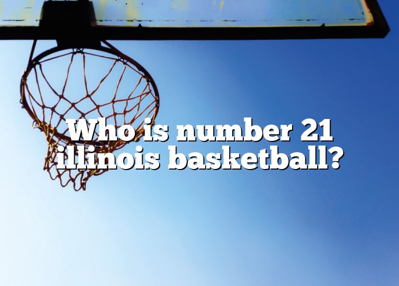 who-is-number-21-illinois-basketball-dna-of-sports