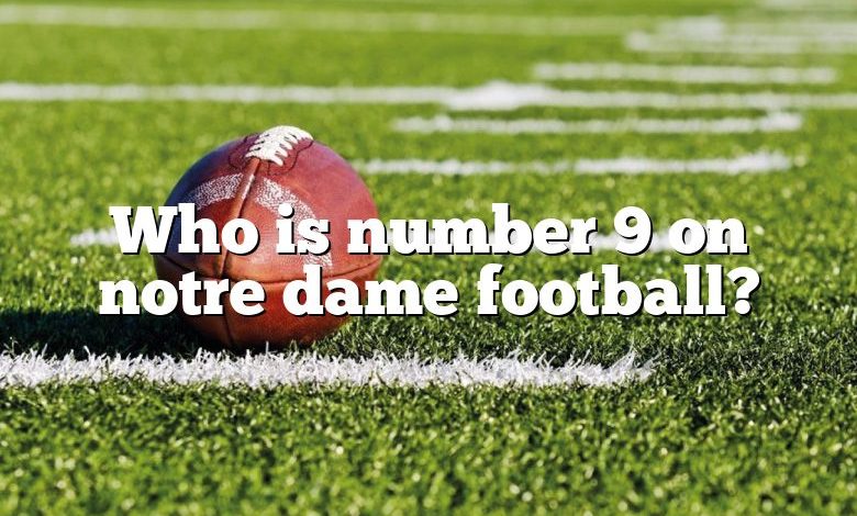 Who is number 9 on notre dame football?