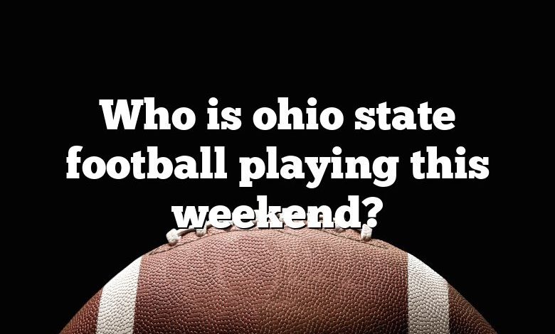 Who is ohio state football playing this weekend?