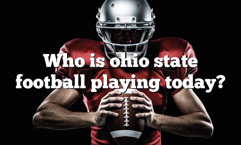 Who is ohio state football playing today?