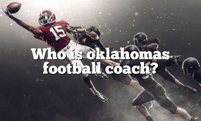 Who is oklahomas football coach?