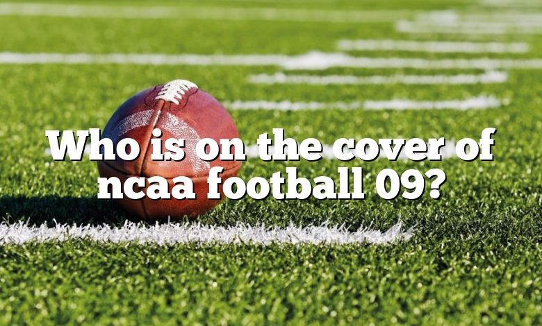 Who is on the cover of ncaa football 09?