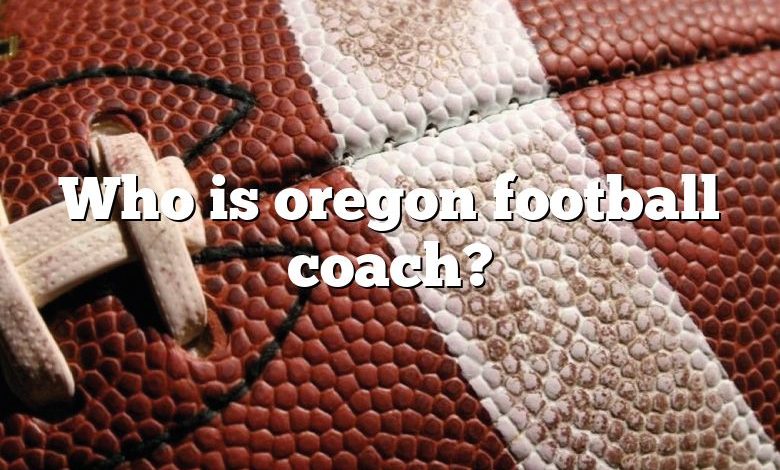 Who is oregon football coach?