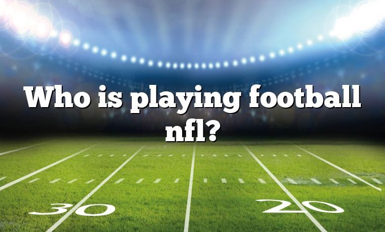 Who is playing football nfl?