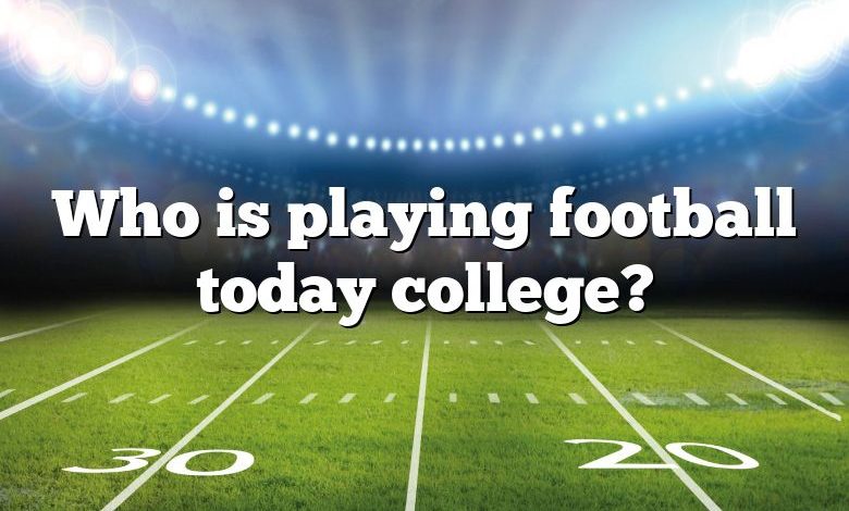 Who is playing football today college?