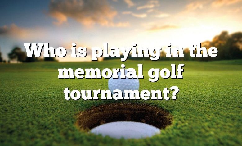 Who is playing in the memorial golf tournament?