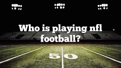 Who is playing nfl football?
