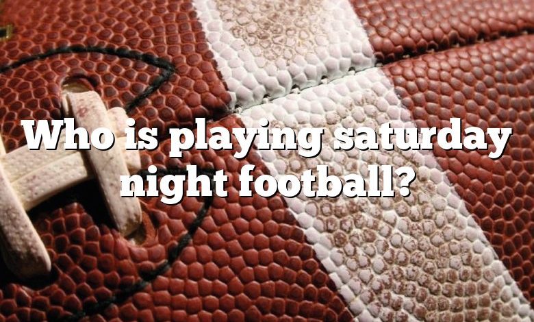 Who is playing saturday night football?