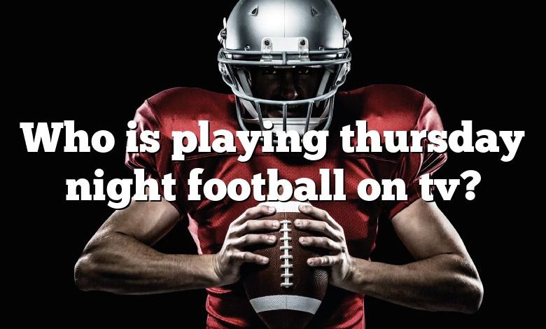 Who is playing thursday night football on tv?