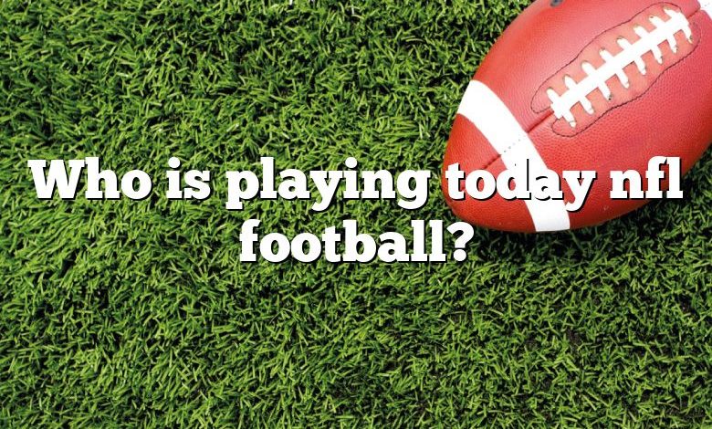 Who is playing today nfl football?