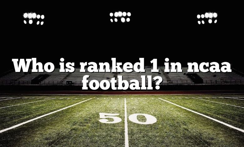 Who is ranked 1 in ncaa football?