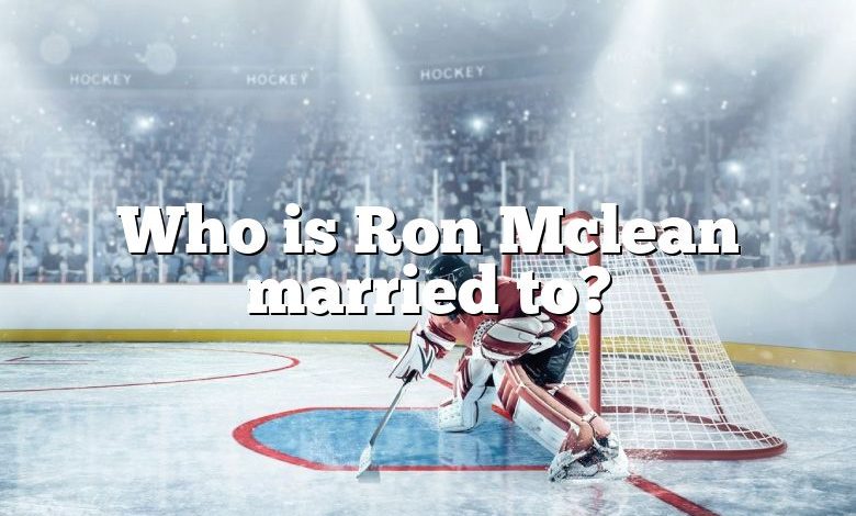 Who is Ron Mclean married to?