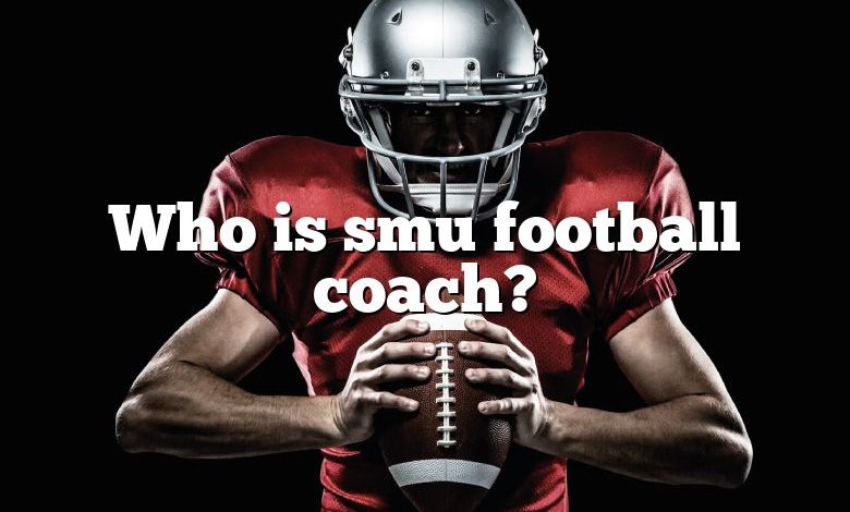 Who is smu football coach?