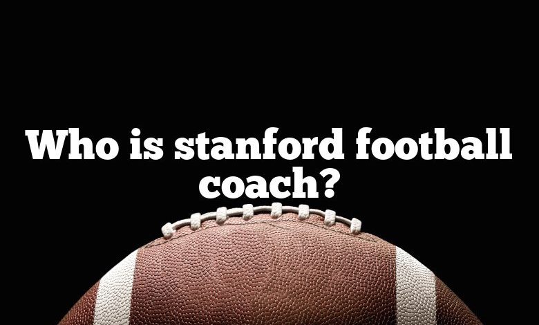 Who is stanford football coach?