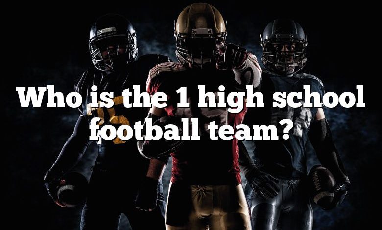 Who is the 1 high school football team?