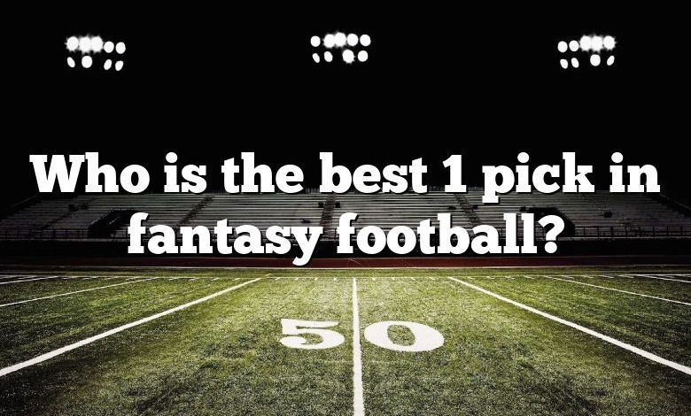 Who is the best 1 pick in fantasy football?