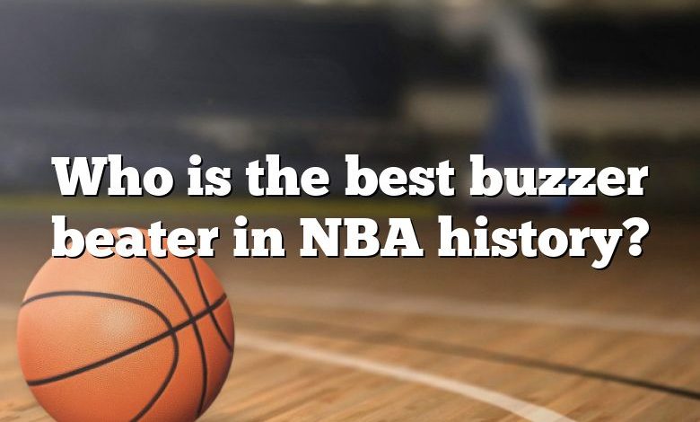 Who is the best buzzer beater in NBA history?