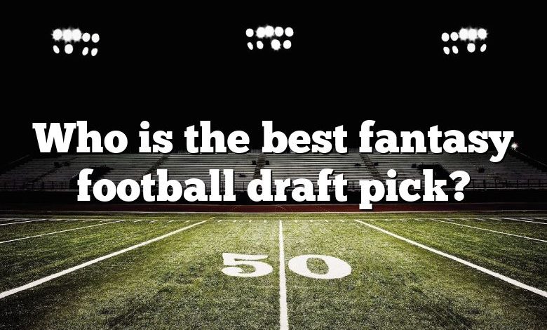 Who is the best fantasy football draft pick?