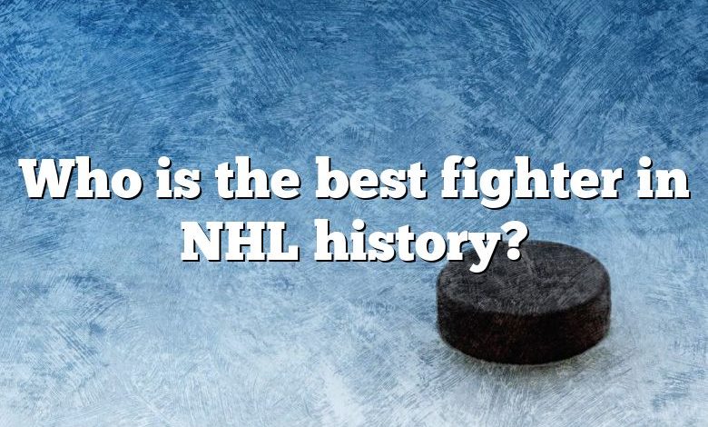 Who is the best fighter in NHL history?