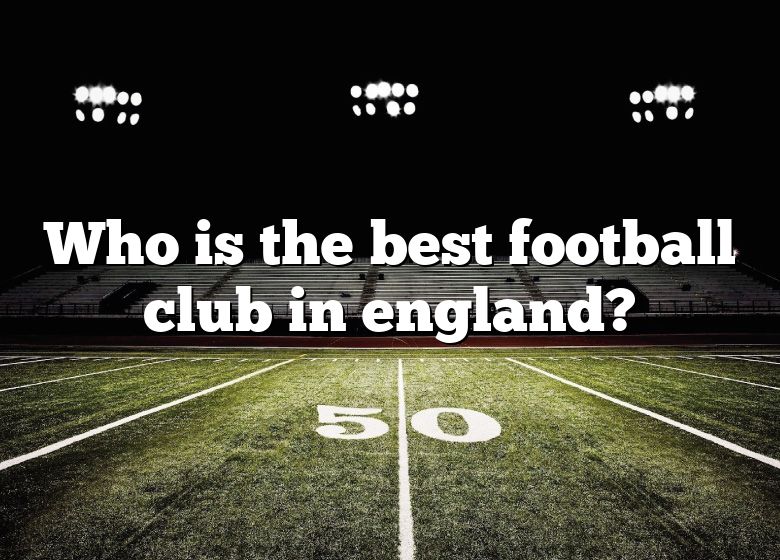 who-is-the-best-football-club-in-england-dna-of-sports