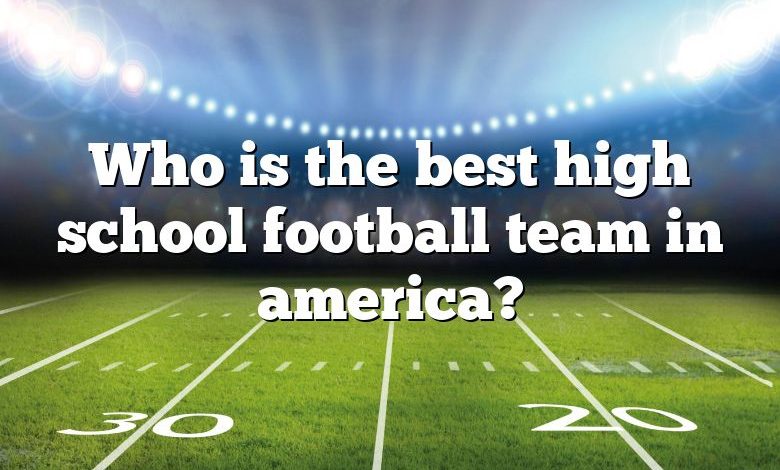 Who is the best high school football team in america?