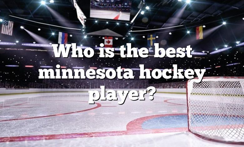 Who is the best minnesota hockey player?