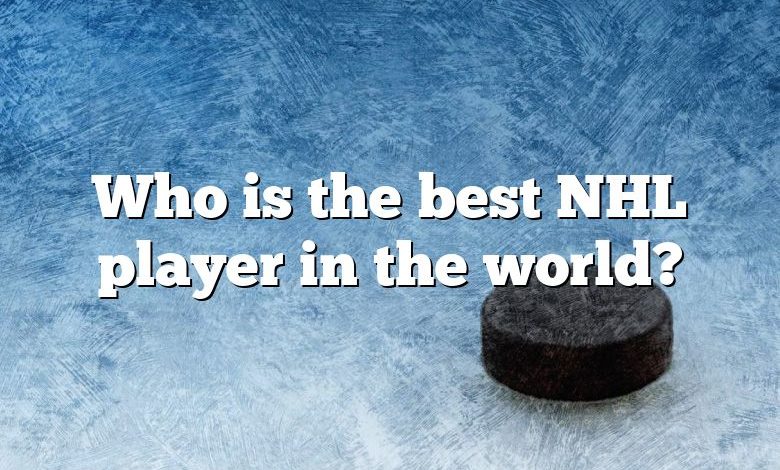 Who is the best NHL player in the world?